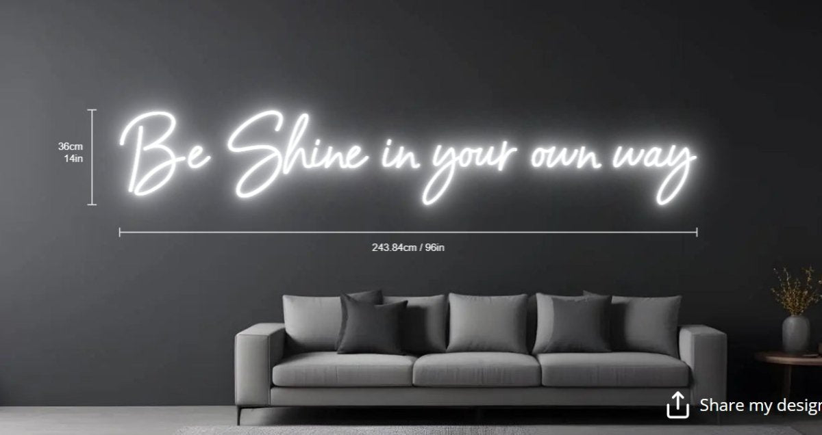 Be Shine in your own way Custom Neon sign (Size Option #1) - Light Your Way