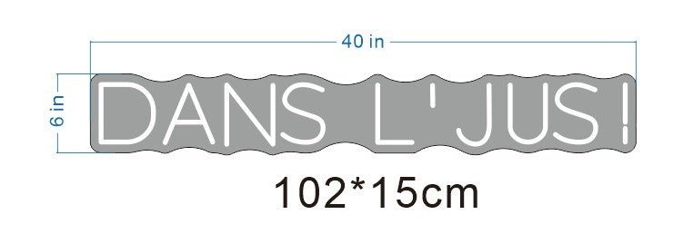 DANS L'JUS! Custom Neon Sign - Light Your Way