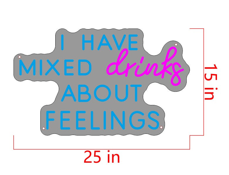 I have mixed drinks about feelings Custom Neon Sign