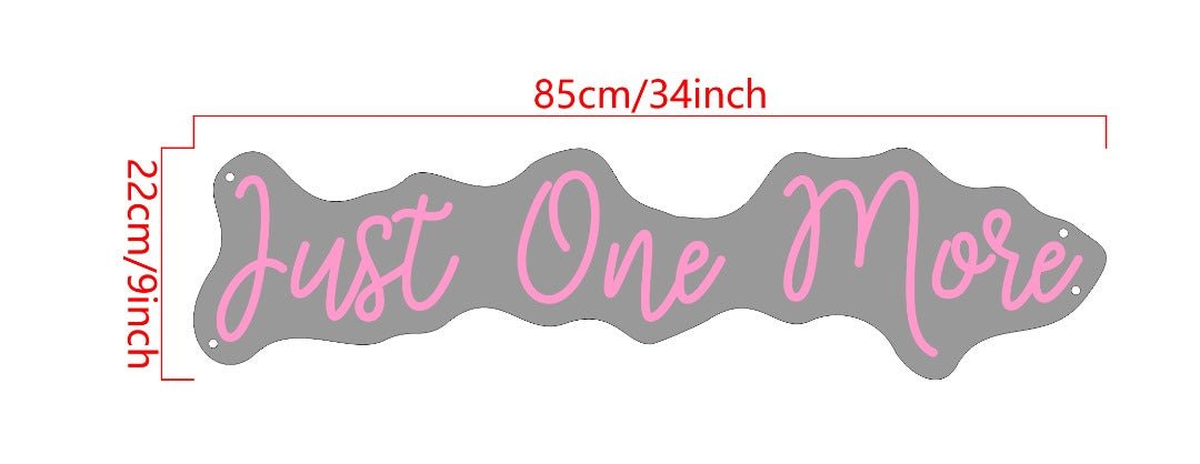 Just One More Custom Neon Sign - Light Your Way