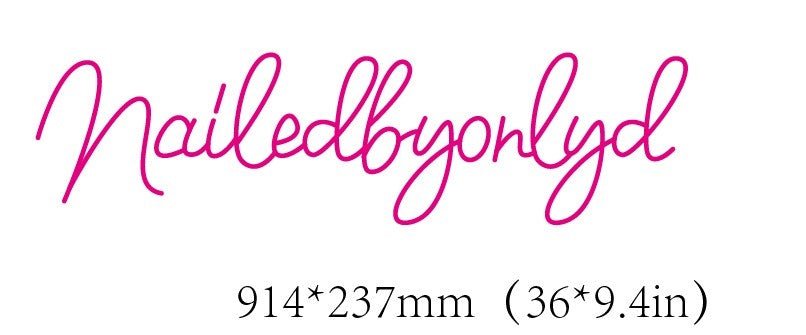 Nailedbyonlyd Custom Neon Sign (Cursive Font - Size 1) - Light Your Way