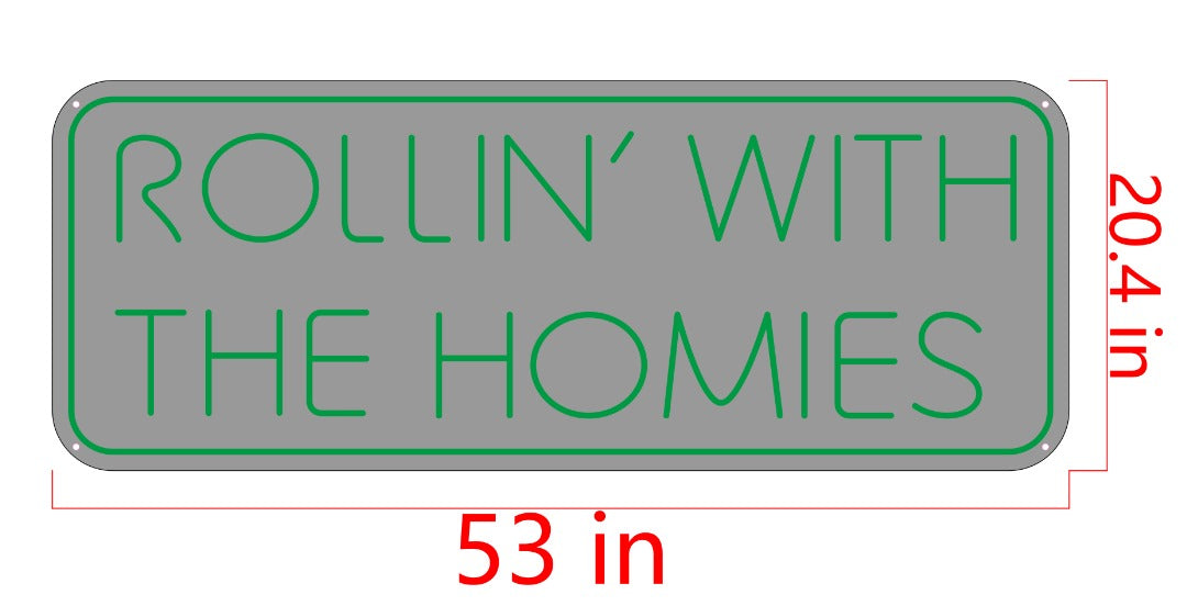 Rollin With The Homies Custom Neon Sign