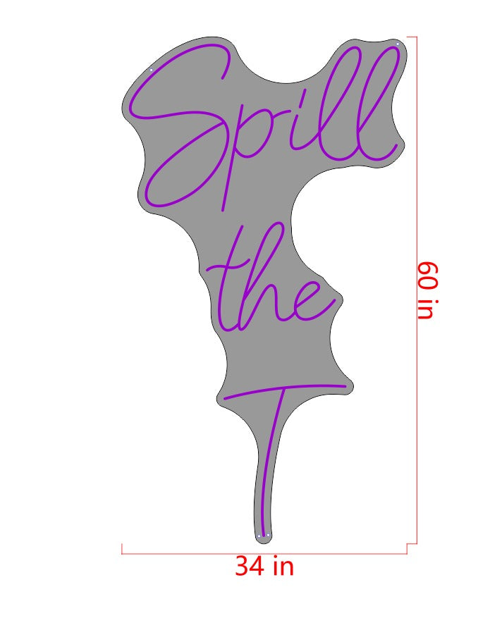 Spill the T Custom Neon Sign (Design Option #2)