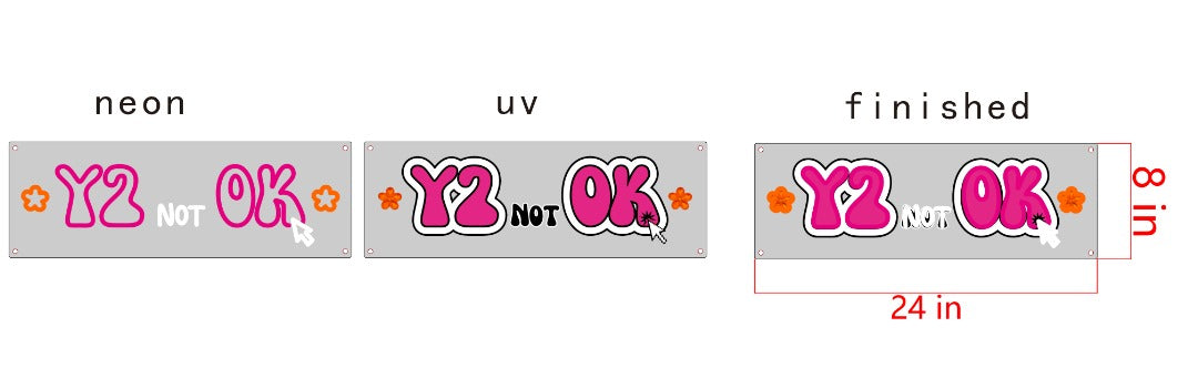 Y2 not OK Custom UV Printed Neon Sign Design #1 (Size Option #1)