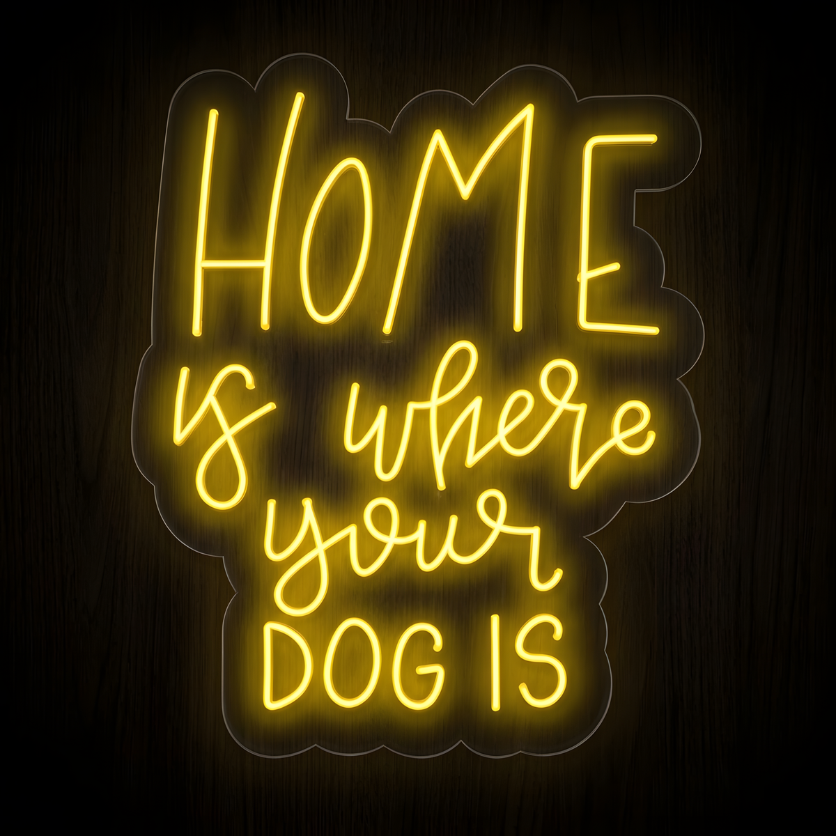 Home Is Where Your Dog Is LED Neon Sign featuring warm yellow glowing handwritten and script lettering on clear acrylic against a dark wood wall, perfect for dog lover home decor, pet rooms, entryways, and pet-friendly spaces.