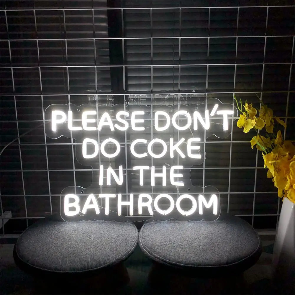 "PLEASE DON'T DO COKE IN THE BATHROOM" NEON SIGN