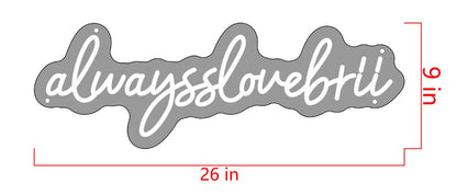 alwaysslovebrii Custom Neon Sign