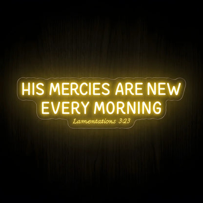 His Mercies Are New Every Morning Lamentations 3:23 warm golden LED neon sign on clear acrylic backing for Christian home décor and prayer rooms.