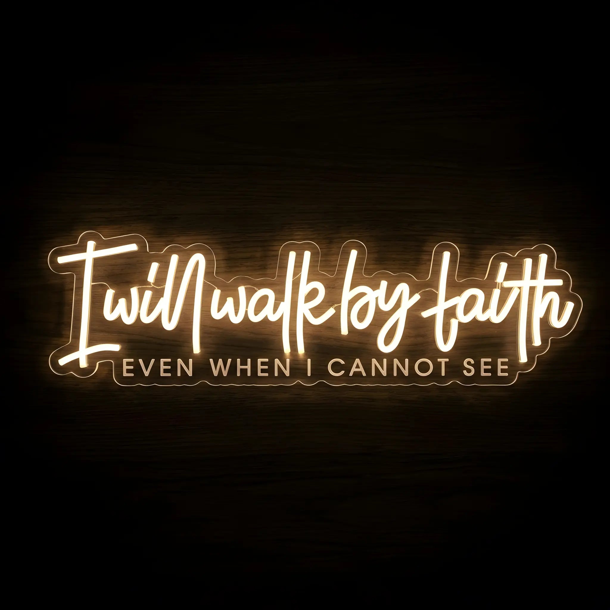 I Will Walk by Faith LED neon sign with warm golden illumination on precision-cut acrylic backing featuring the Christian message "Even When I Cannot See" for Christian wall decor.