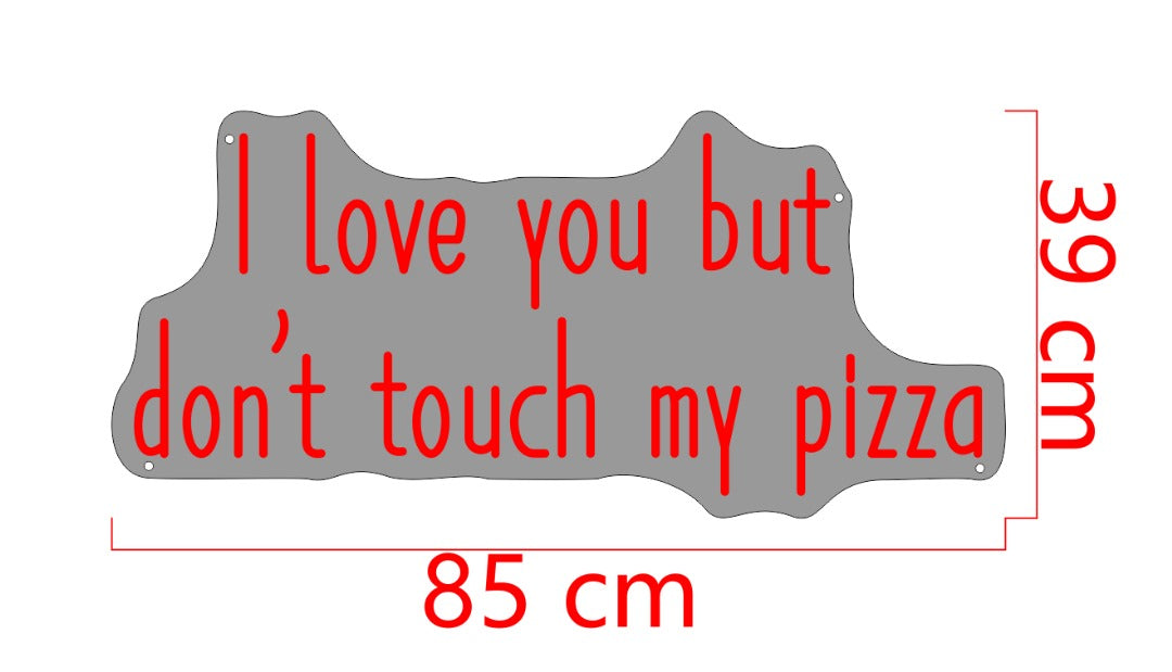 I love you but don't touch my pizza Custom Neon Sign (Design Option #1)