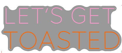 Let's Get Toasted Custom Neon Sign (Bundle Pricing)