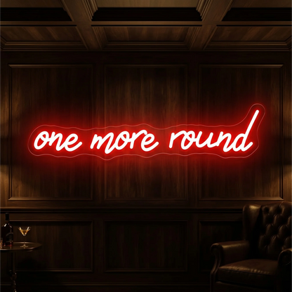One More Round Neon Sign