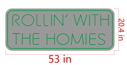 Rollin With The Homies Custom Neon Sign