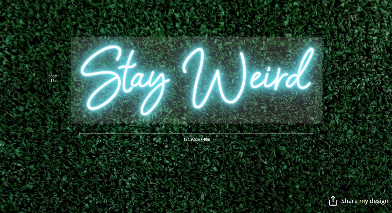 Stay Weird Custom Neon Sign