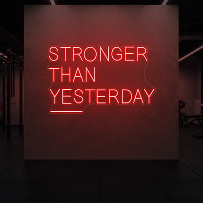 STRONGER THAN YESTERDAY Neon Sign