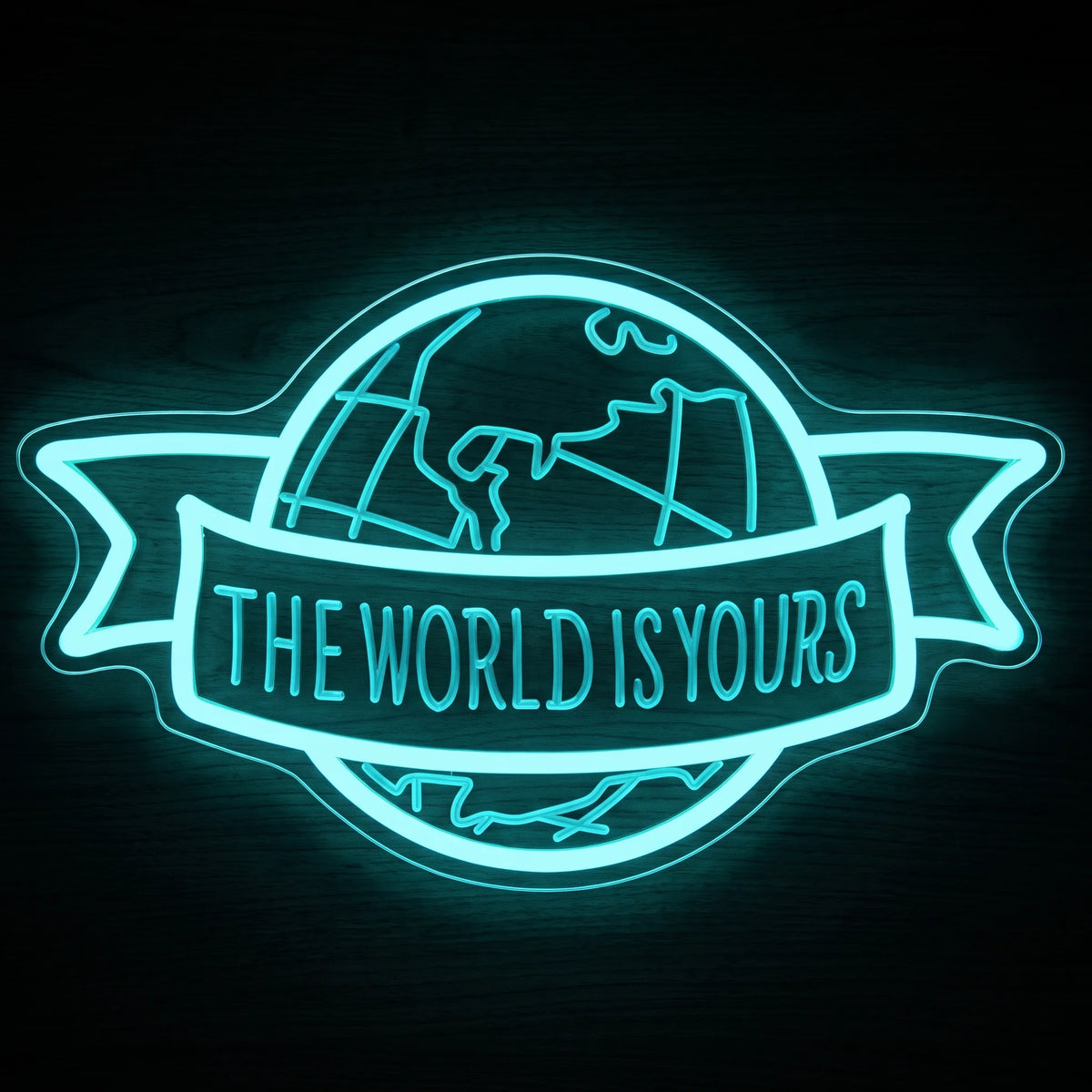 The World Is Yours LED neon sign featuring an aqua blue globe design with a banner reading THE WORLD IS YOURS.