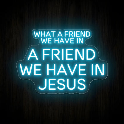 What A Friend We Have In Jesus LED neon sign on precision-cut acrylic backing with cool white and blue illumination for Christian wall decor.