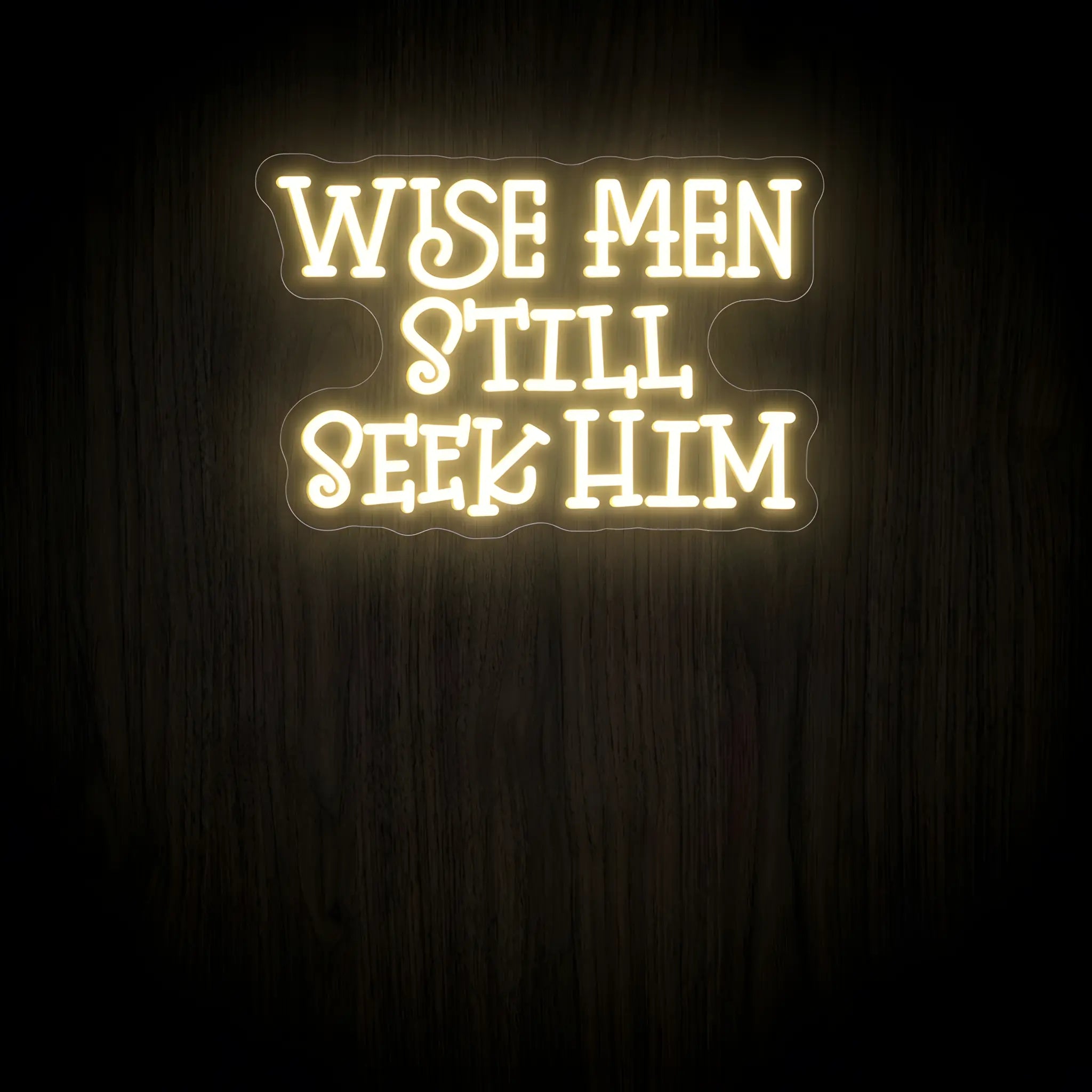 Wise Men Still Seek Him LED neon sign in warm white on precision-cut acrylic backing for Christian Christmas wall decor.