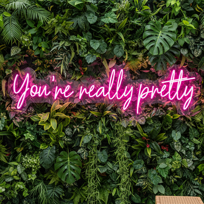 You're really pretty Custom Neon Sign
